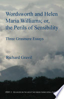 Wordsworth and Helen Maria Williams, or, The perils of sensibility : three Grasmere essays /