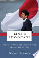 Line of Advantage : : Japan’s Grand Strategy in the Era of Abe Shinzō /