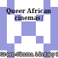 Queer African cinemas /
