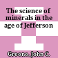 The science of minerals in the age of Jefferson