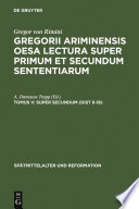 Gregorii Ariminensis OESA Lectura super Primum et Secundum Sententiarum.