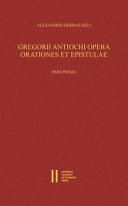 Gregorios Antiochos - Reden und Briefe : = Gregorii Antiochi opera : orationes et epistulae