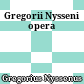 Gregorii Nysseni opera