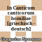 In Canticum canticorum homiliae : [griechisch - deutsch]