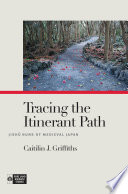Tracing the Itinerant Path : : Jishū Nuns of Medieval Japan /