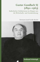Gustav Gundlach SJ (1892-1963) : Katholischer Solidarismus im Ringen um die Wirtschafts- und Sozialordnung