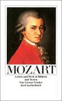Wolfgang Amadeus Mozart : Leben und Werk in Texten und Bildern