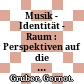 Musik - Identität - Raum : : Perspektiven auf die österreichische Musikgeschichte.