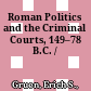 Roman Politics and the Criminal Courts, 149–78 B.C. /