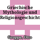 Griechische Mythologie und Religionsgeschichte