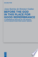 Before the God in this Place for Good Remembrance : : A Comparative Analysis of the Aramaic Votive Inscriptions from Mount Gerizim /