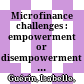 Microfinance challenges : : empowerment or disempowerment of the poor? /