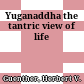 Yuganaddha : the tantric view of life