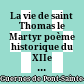 La vie de saint Thomas le Martyr : poème historique du XIIe siècle (1172 - 1174)