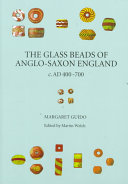 The glass beads of Anglo-Saxon England c. AD 400-700 : a preliminary visual classification of the more definitive and diagnostic types