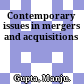 Contemporary issues in mergers and acquisitions