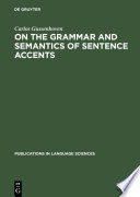 On the Grammar and Semantics of Sentence Accents /