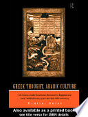 Greek thought, Arabic culture : the Graeco-Arabic translation movement in Baghdad and early Abbasid society (2nd-4th/8th-10th centuries) /