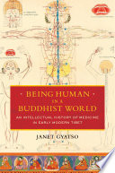 Being Human in a Buddhist World : : An Intellectual History of Medicine in Early Modern Tibet /