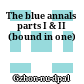 The blue annals : parts I & II (bound in one)