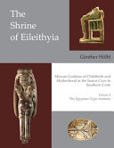 The shrine of Eileithyia : Minoan goddess of childbirth and motherhood at the Inatos Cave in southern Crete