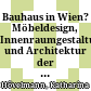 Bauhaus in Wien? : Möbeldesign, Innenraumgestaltung und Architektur der Wiener Ateliergemeinschaft von Friedl Dicker und Franz Singer