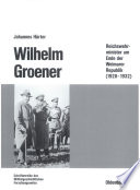 Wilhelm Groener : : Reichswehrminister am Ende der Weimarer Republik (1928-1932) /