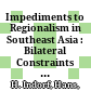 Impediments to Regionalism in Southeast Asia : : Bilateral Constraints Among ASEAN Member States /