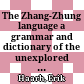 The Zhang-Zhung language : a grammar and dictionary of the unexplored language of the Tibetan Bonpos