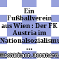 Ein Fußballverein aus Wien : : Der FK Austria im Nationalsozialismus 1938-1945 /