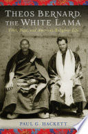 Theos Bernard, the White Lama : Tibet, Yoga and American Religious Life