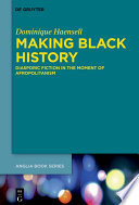 Making Black History : diasporic fiction in the moment of afropolitanism