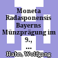 Moneta Radasponensis : Bayerns Münzprägung im 9., 10. und 11. Jahrhundert