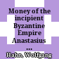 Money of the incipient Byzantine Empire : Anastasius I - Justinian I, 491 - 565