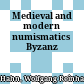 Medieval and modern numismatics : Byzanz
