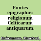 Fontes epigraphici religionum Celticarum antiquarum.