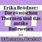 Erika Brödner: Die römischen Thermen und das antike Badewesen : (eine Kulturhistorische Betrachtung), Darmstadt 1983, Wiss. Buchges., XI, 306., 85 Z., 80 Taf.