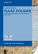 Isaac Polqar – A Jewish Philosopher or a Philosopher and a Jew? : : Philosophy and Religion in Isaac Polqar’s ʿEzer ha-Dat and Tešuvat Epiqoros /