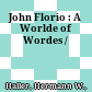 John Florio : : A Worlde of Wordes /