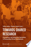 Towards Shared Research : Participatory and Integrative Approaches in Researching African Environments