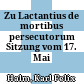 Zu Lactantius de mortibus persecutorum : Sitzung vom 17. Mai 1865