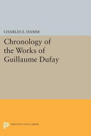 A chronology of the works of Guillaume Dufay /