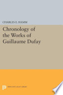 Chronology of the Works of Guillaume Dufay /
