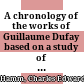 A chronology of the works of Guillaume Dufay : based on a study of mensural practice