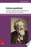 Brahms gewidmet : ein Beitrag zu Systematik und Funktion der Widmung in der zweiten Hälfte des 19. Jahrhunderts