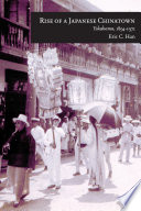Rise of a Japanese Chinatown : : Yokohama, 1894-1972 /