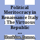Political Meritocracy in Renaissance Italy : : The Virtuous Republic of Francesco Patrizi of Siena /