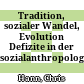 Tradition, sozialer Wandel, Evolution : Defizite in der sozialanthropologischen Tradition