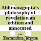 Abhinavagupta's philosophy of revelation : an edition and annotated translation of Mālinīślokavārttika I, 1 - 399