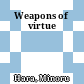 Weapons of virtue